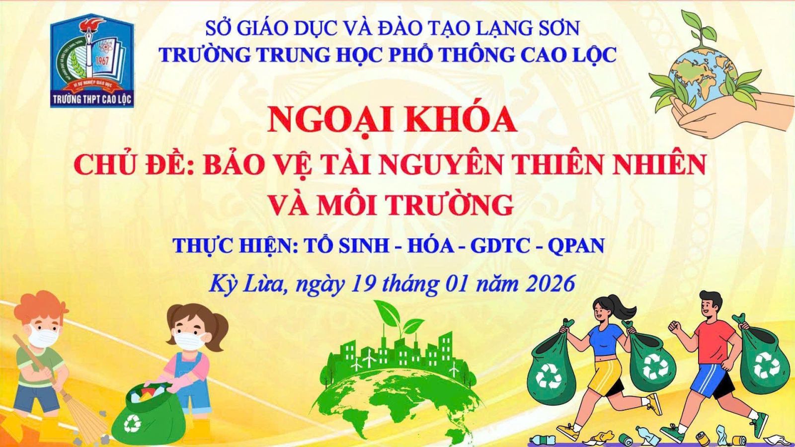 TRƯỜNG THPT CAO LỘC TỔ CHỨC NGOẠI KHÓA CHỦ ĐỀ “BẢO VỆ TÀI NGUYÊN THIÊN NHIÊN VÀ MÔI TRƯỜNG”
