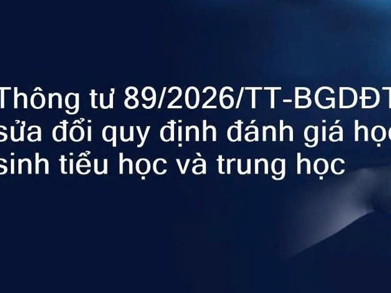 Sửa đổi, bổ sung quy định về đánh giá học sinh các cấp học