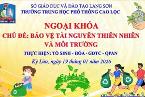 TRƯỜNG THPT CAO LỘC TỔ CHỨC NGOẠI KHÓA CHỦ ĐỀ “BẢO VỆ TÀI NGUYÊN THIÊN NHIÊN VÀ MÔI TRƯỜNG”